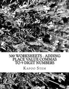 500 Worksheets - Adding Place Value Commas to 9 Digit Numbers: Math Practice Workbook: Volume 6 (500 Days Math Placing Comma Series)