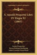 S. Aurelii Propertii Libri IV Elegia XI (1865) (en Latin)