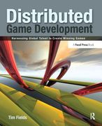 Distributed Game Development: Harnessing Global Talent to Create Winning Games (en Inglés)