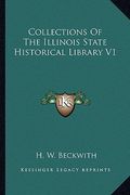 collections of the illinois state historical library v1 (en Inglés)