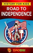 Road to Independence: History for kids: American Revolution: a captivating guide to the American revolutionary War and the United States of