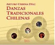 Danzas Tradicionales Chilenas - Arturo Urbina Diaz - Tajamar Editores