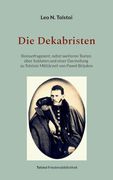 Die Dekabristen: Romanfragment, Nebst Weiteren Texten Über Soldaten und Einer Darstellung zu Tolstois Militärzeit von Pawel Birjukov (en Alemán)