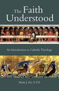The Faith Understood: An Introduction to Catholic Theology (en Inglés)