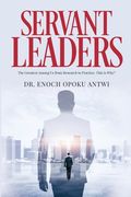 Servant Leaders: The Greatest Among us from Research to Practice. This is Why? (en Inglés)