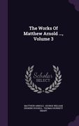 The Works Of Matthew Arnold ..., Volume 3 (en Inglés)