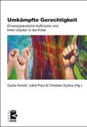 Umkmpfte Gerechtigkeit: Emanzipatorische Aufbrche und linke Utopien in der Krise (en Alemán)
