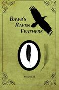 BawB's Raven Feathers Volume III: Reflections on the simple things in life: Volume 3 (en Inglés)