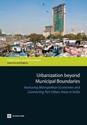 urbanization beyond municipal boundaries: nurturing metropolitan economies and connecting peri-urban areas in india (en Inglés)