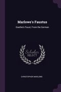 Marlowe's Faustus: Goethe's Faust, From the German (en Inglés)
