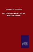 Das Eisenbahnwesen auf der Balkan-Halbinsel (en Alemán)