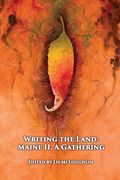 Writing the Land: Maine ii, a Gathering (en Inglés)