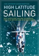 High Latitude Sailing: Self-Sufficient Sailing Techniques for Cold Waters and Winter Seasons (en Inglés)