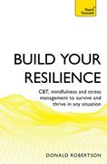 Build Your Resilience: Cbt, Mindfulness and Stress Management to Survive and Thrive in Any Situation (en Inglés)