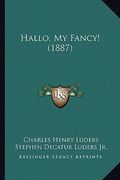 hallo, my fancy! (1887) (en Inglés)