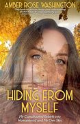 Hiding From Myself: My Complicated Rebirth Into Womanhood and my own Skin (en Inglés)