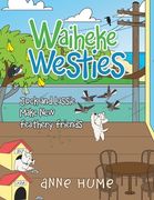 Waiheke Westies: Jock and Lassie Make new Feathery Friends (en Inglés)