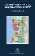 Radiografía de la violencia y el terrorismo en la Macrozona Sur: Problemas y desafíos actuales