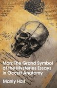 Man: The Grand Symbol of the Mysteries Essays in Occult Anatomy (en Inglés)