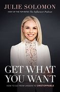 Get What you Want: How to go From Unseen to Unstoppable (en Inglés)