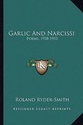 garlic and narcissi: poems, 1938-1953