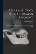 Atlas and Text-Book of Human Anatomy: Vascular System, Lymphatic System, Nervous System and Sense Organs (en Inglés)
