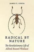 Radical by Nature: The Revolutionary Life of Alfred Russel Wallace (en Inglés)