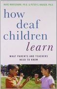 how deaf children learn: what parents and teachers need to know