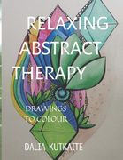 Relaxing Abstract Therapy: Drawings to Colour (en Inglés)