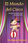 El Mundo del Circo: Cuentos cortos para niños antes de dormir. (in Spanish)