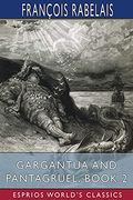 Gargantua and Pantagruel, Book 2 (Esprios Classics): Translated by Peter Anthony Motteux, and sir Thomas Urquhart (en Inglés)