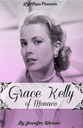 Grace Kelly of Monaco: The Inspiring Story of How An American Film Star Became a Princess (en Inglés)
