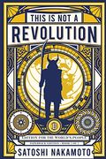 This is not a Revolution: Edition for the World's People - Paperback Edition Book 2 of 2 (This is not a Revolution by Satoshi Nakamoto) (en Inglés)
