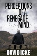 Perceptions of a Renegade Mind (en Inglés)