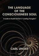 the language of the consciousness soul: a guide to rudolf steiner's "leading thoughts" (en Inglés)