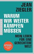 Warum wir Weiter Kämpfen Müssen: Mein Leben für Eine Gerechtere Welt (en Alemán)