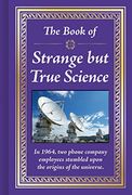 The Book of Strange but True Science (en Inglés)