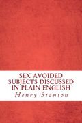 Sex Avoided Subjects Discussed in Plain English (en Inglés)