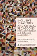 Inclusive Strategies and Critical Pedagogies for East European and Eurasian Languages (en Inglés)