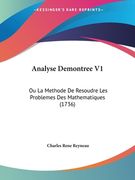Analyse Demontree V1: Ou La Methode De Resoudre Les Problemes Des Mathematiques (1736) (en Francés)