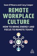 Remote Workplace Culture: How to Bring Energy and Focus to Remote Teams (en Inglés)