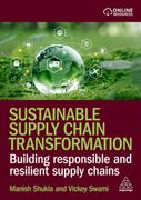 Sustainable Supply Chain Transformation. Building Responsible and Resilient Supply Chains