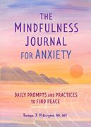 The Mindfulness Journal for Anxiety: Daily Prompts and Practices to Find Peace (en Inglés)