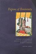 Fictions of Femininity: Literary Inventions of Gender in Japanese Court Women's Memoirs (en Inglés)