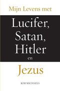 Mijn Levens met Lucifer, Satan, Hitler en Jezus