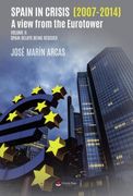 Spain in Crisis (2007-2014). A View From the Eurotower. Volume ii. Spain Delays Being Rescued