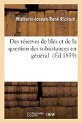 Des Réserves de Blés Et de la Question Des Subsistances En Général (en Francés)