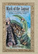 Mark of the Jaguar: A Book of Mormon Adventure in the Land of the Maya