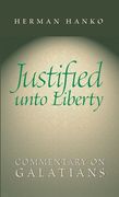 Justified Unto Liberty: Commentary on Galatians (en Inglés)