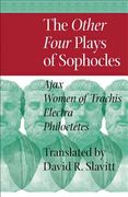 The Other Four Plays of Sophocles: Ajax, Women of Trachis, Electra, and Philoctetes (en Inglés)